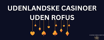Top Casinoer uden ROFUS Find De Bedste Muligheder